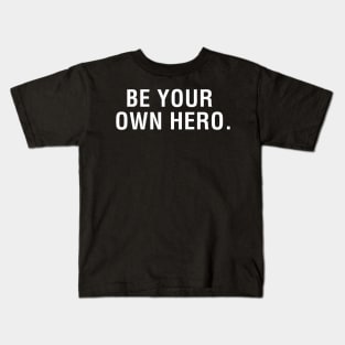 Be Your Own Hero. Kids T-Shirt